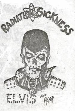 Radiation Sickness : Elvis Ain't Dead